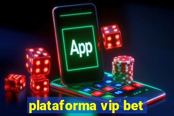 plataforma vip bet